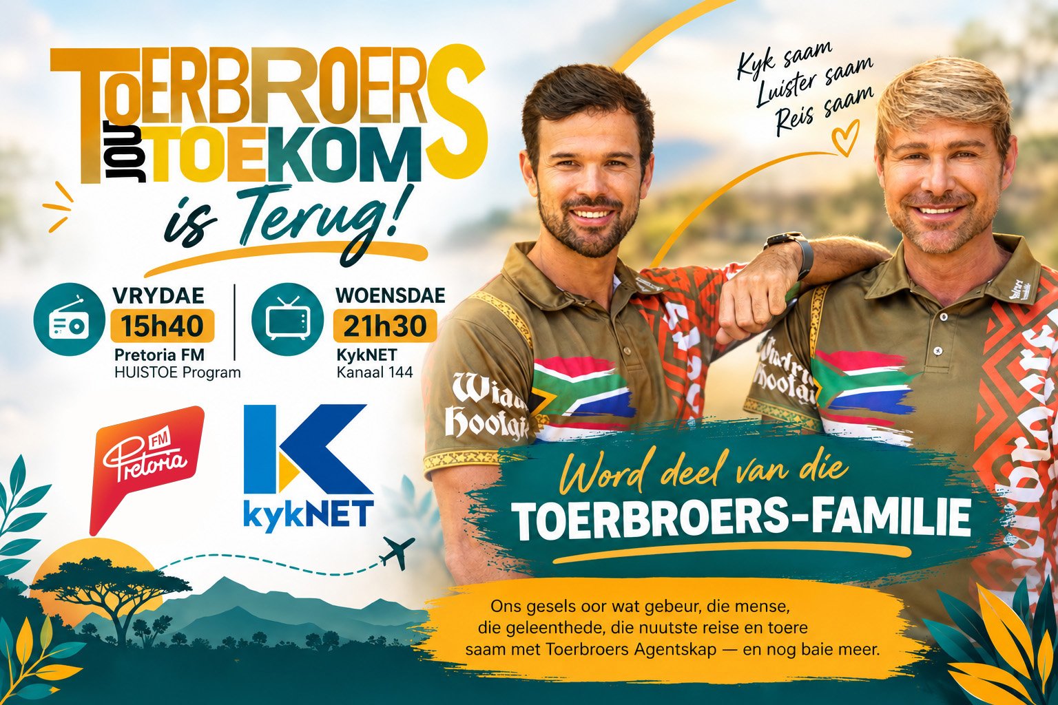 Toerbroers — Jou toekoms is terug. Vrydae 15h40 op Pretoria FM, Woensdae 21h30 op KYKNET kanaal 144.